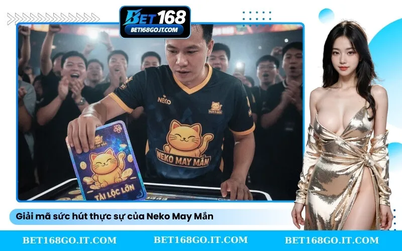 Giải mã sức hút thực sự của Neko May Mắn