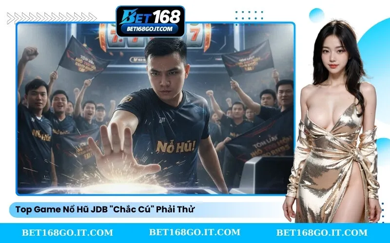 Top Game Nổ Hũ JDB Chắc Cú Phải Thử